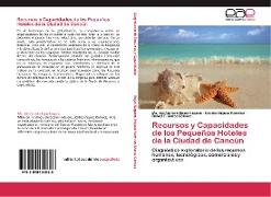 Recursos y Capacidades de los Pequeños Hoteles de la Ciudad de Cancún