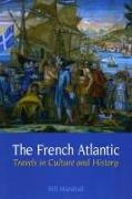 The French Atlantic: Travels in Culture and History