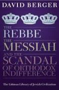 Rebbe, the Messiah, and the Scandal of Orthodox Indifference: With a New Introduction