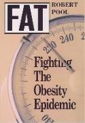 Fat: Fighting the Obesity Epidemic