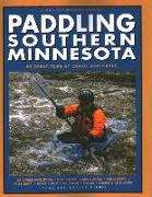 Paddling Southern Minnesota: 85 Great Trips by Canoe and Kayak