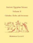 Ancient Egyptian Science: A Source Book. Volume Two: Calendars, Clocks, and Astronomy