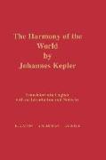 The Harmony of the World by Johannes Kepler: Translated Into English with an Introduction and Notes