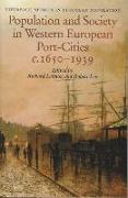 Population and Society in Western European Port-Cities, C. 1650-1939