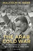 The Arab Cold War 3rd Edition: Gamal Abd Al Nasir and His Rivals 1958 to 1970