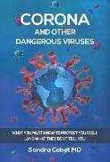 Corona and Other Dangerous Viruses: What You Must Know to Protect Yourself ...and What They Don't Tell You