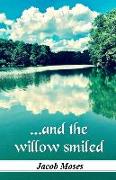 and the willow smiled
