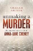 Unmaking a Murder: The Mysterious Death of Anna-Jane Cheney