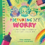 All the Colours of Me: Picturing My Worry