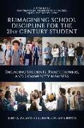 Reimagining School Discipline for the 21st Century Student: Engaging Students, Practitioners, and Community Members