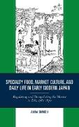 Specialty Food, Market Culture, and Daily Life in Early Modern Japan