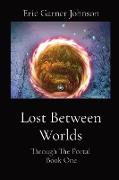 Lost Between Worlds: Through The Portal Book One