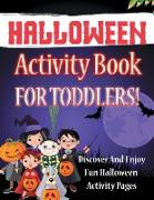 Halloween Activity Book For Toddlers! Discover And Enjoy Fun Halloween Activity Pages