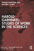 Harold Garfinkel: Studies of Work in the Sciences