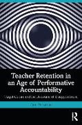 Teacher Retention in an Age of Performative Accountability
