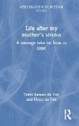 Life After My Mother’s Stroke