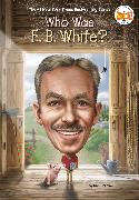 Who Was E. B. White?