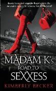 Madam K's Road to Sexxess