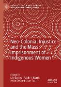 Neo-Colonial Injustice and the Mass Imprisonment of Indigenous Women