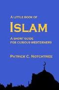 A Little Book of Islam: A short guide for curious westerners