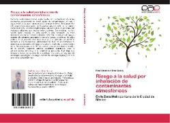 Riesgo a la salud por inhalación de contaminantes atmosféricos