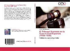 El Tribunal Supremo en la Guerra Civil Española (1936-1939)