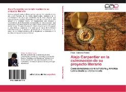 Alejo Carpentier en la culminación de su proyecto literario