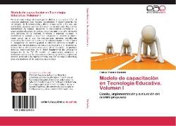 Modelo de capacitación en Tecnología Educativa. Volumen I