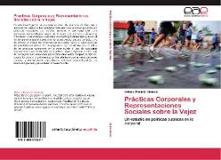 Prácticas Corporales y Representaciones Sociales sobre la Vejez