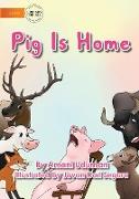 Pig Is Home