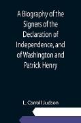 A Biography of the Signers of the Declaration of Independence, and of Washington and Patrick Henry, With an appendix, containing the Constitution of the United States, and other documents