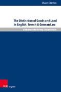 The Distinction of Goods and Land in English, French & German Law