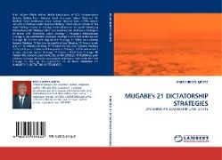 MUGABE''s 21 DICTATORSHIP STRATEGIES