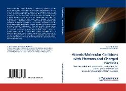 Atomic/Molecular Collisions with Photons and Charged Particles