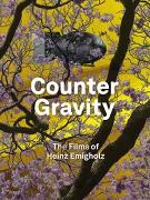 Heinz Emigholz. Counter Gravity - The Films of Heinz Emigholz