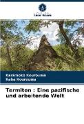 Termiten : Eine pazifische und arbeitende Welt