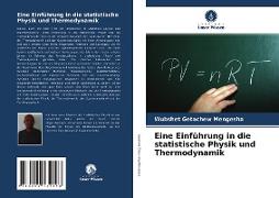 Eine Einführung in die statistische Physik und Thermodynamik
