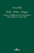 Wald - Weber - Wagner