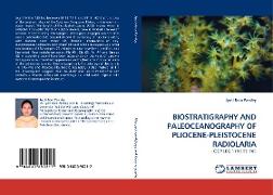 BIOSTRATIGRAPHY AND PALEOCEANOGRAPHY OF PLIOCENE-PLEISTOCENE RADIOLARIA