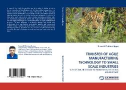 TRANSFER OF AGILE MANUFACTURING TECHNOLOGY TO SMALL SCALE INDUSTRIES