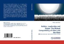 Politics, Leadership and Power: The Mutual Compatibility of Islam and the West
