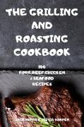 THE GRILLING AND ROASTING COOKBOOK