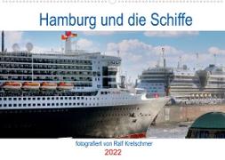 Hamburg und seine Schiffe- fotografiert von Ralf Kretschmer (Wandkalender 2022 DIN A2 quer)