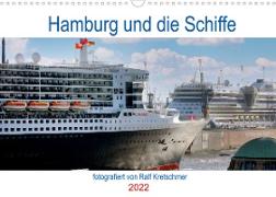 Hamburg und seine Schiffe- fotografiert von Ralf Kretschmer (Wandkalender 2022 DIN A3 quer)