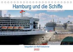 Hamburg und seine Schiffe- fotografiert von Ralf Kretschmer (Tischkalender 2022 DIN A5 quer)