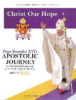 Christ Our Hope: Pope Benedict XVI's Apostolic Journey to the United States