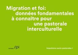 Migration et foi: données fondamentales à connaître pour une pastorale interculturelle