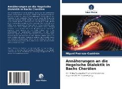 Annäherungen an die Hegelsche Dialektik in Bachs Chorälen