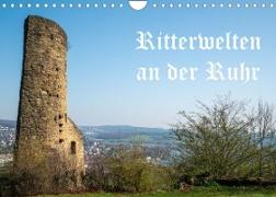 Ritterwelten an der Ruhr (Wandkalender 2022 DIN A4 quer)