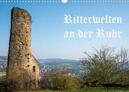 Ritterwelten an der Ruhr (Wandkalender 2022 DIN A3 quer)